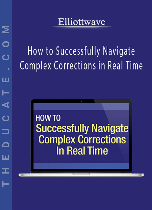 Elliottwave - How to Successfully Navigate Complex Corrections in Real Time