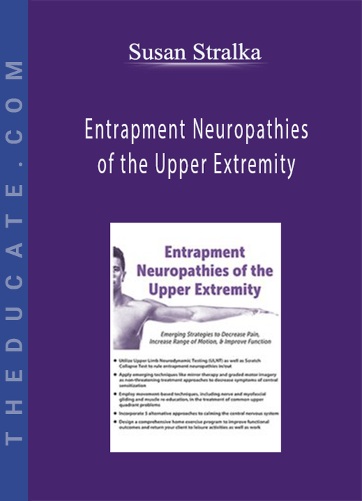 Entrapment Neuropathies Of The Upper Extremity Emerging Strategies To