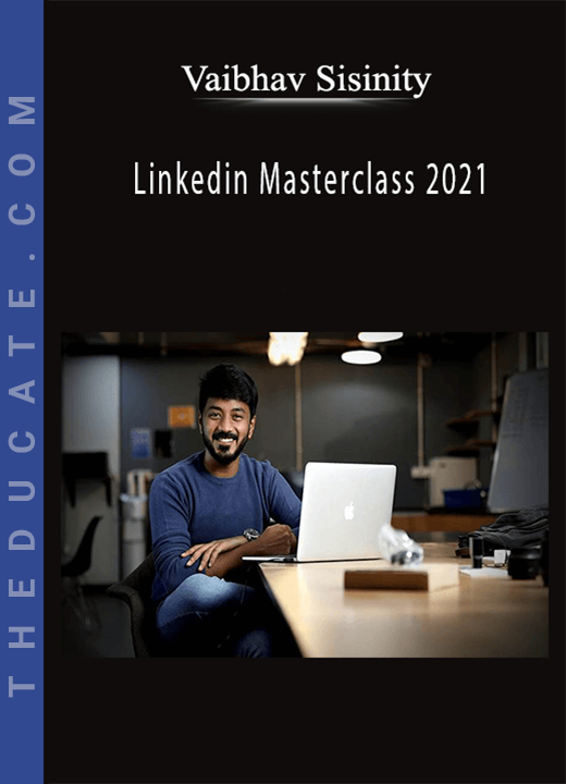 Vaibhav Sisinity - Linkedin Masterclass 2021