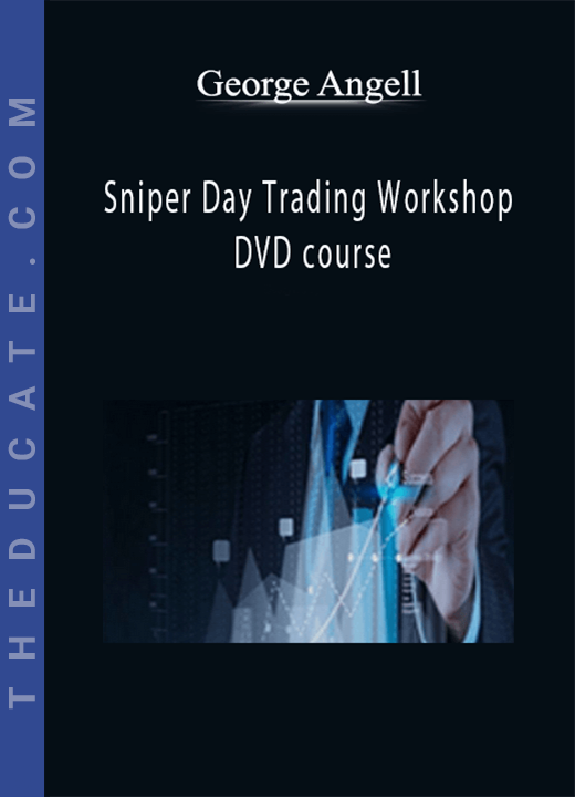 George Angell - Sniper Day Trading Workshop DVD course