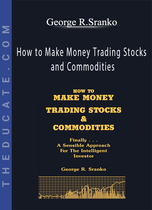 George R.Sranko - How to Make Money Trading Stocks and Commodities