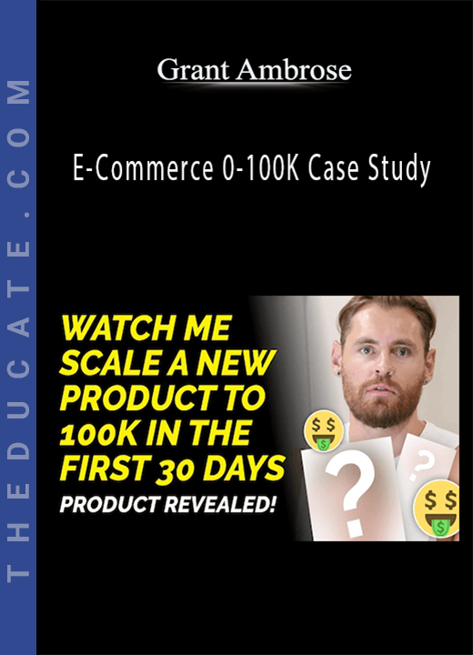 Grant Ambrose - E-Commerce 0-100K Case Study
