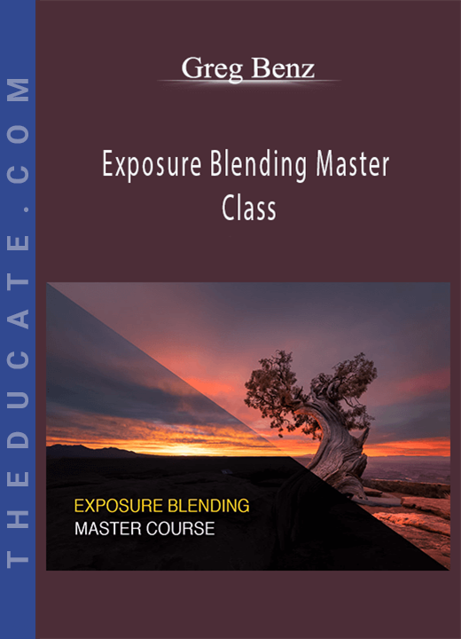 Greg Benz - Exposure Blending Master Class