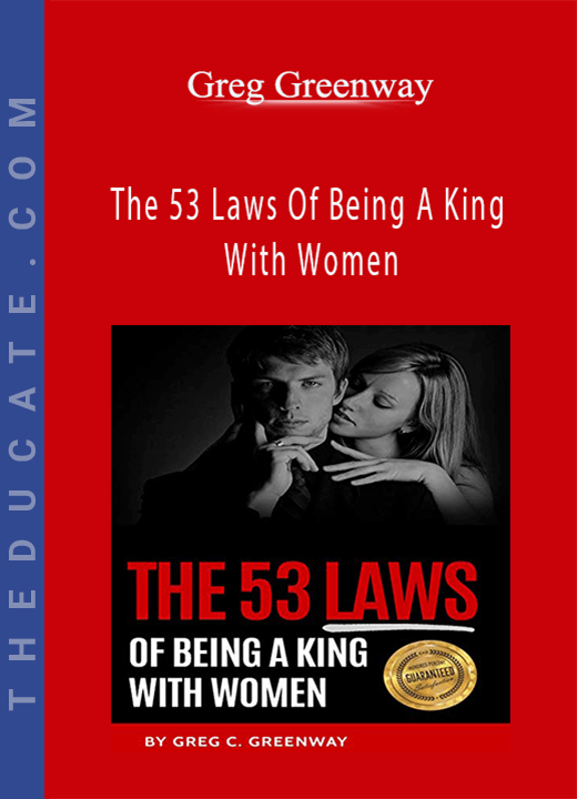 Greg Greenway - The 53 Laws Of Being A King With Women