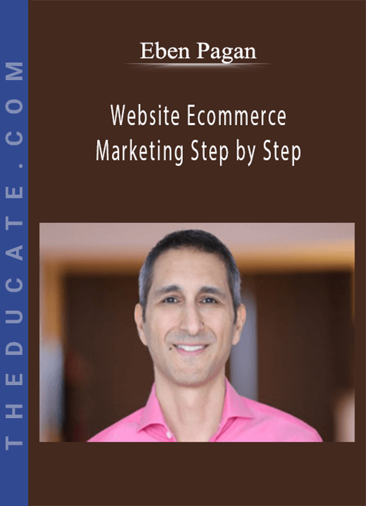 Eben Pagan - Website Ecommerce: Marketing Step by Step