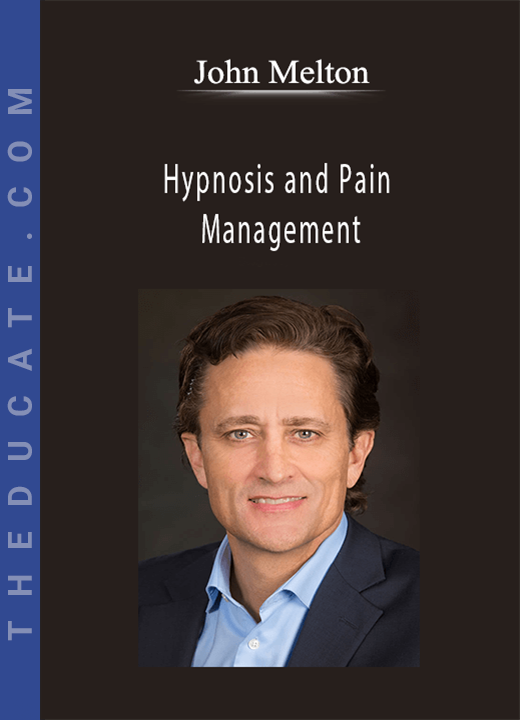 Hypnosis and Pain Management - John Melton