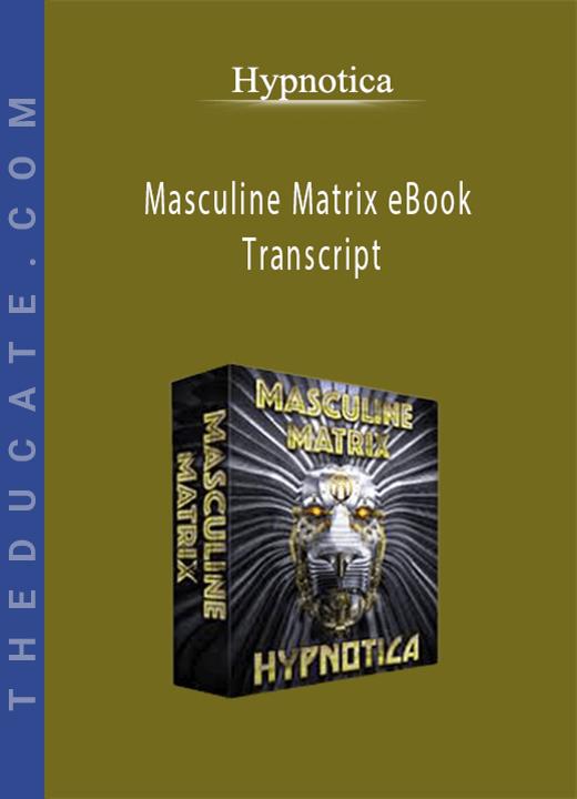 Hypnotica - Masculine Matrix eBook Transcript