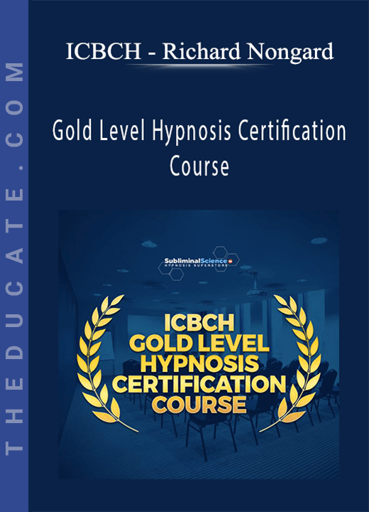 ICBCH - Richard Nongard - Gold Level Hypnosis Certification Course