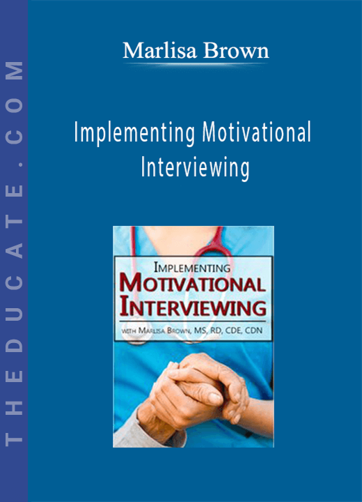 Implementing Motivational Interviewing - Marlisa Brown