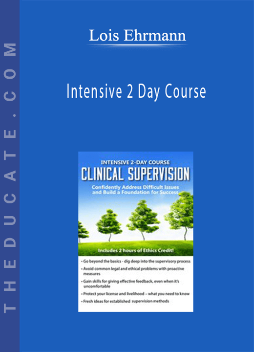 Intensive 2 Day Course: Clinical Supervision-Confidently Address Difficult Issues and Build a Foundation for Success - Lois Ehrmann