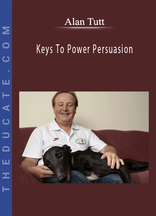 Alan Tutt - Keys To Power Persuasion