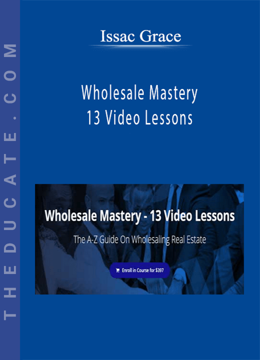 Issac Grace - Wholesale Mastery - 13 Video Lessons