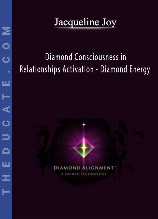 Jacqueline Joy - Diamond Consciousness in Relationships Activation - Diamond Energy