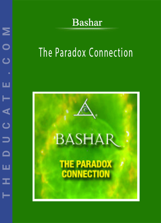 Bashar - The Paradox Connection