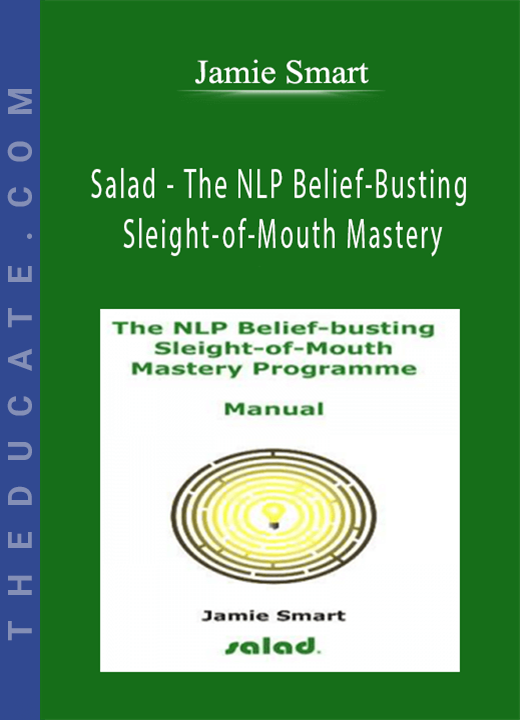 Jamie Smart - Salad - The NLP Belief-Busting Sleight-of-Mouth Mastery