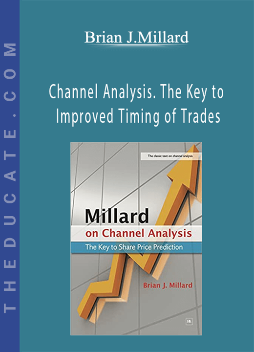 Brian J.Millard - Channel Analysis. The Key to Improved Timing of Trades