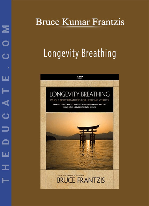 Bruce Kumar Frantzis - Longevity Breathing