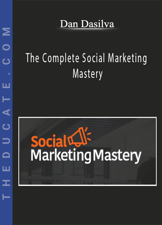 Dan Dasilva - The Complete Social Marketing Mastery