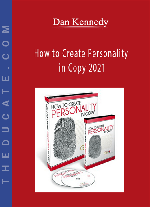 Dan Kennedy - How to Create Personality in Copy 2021
