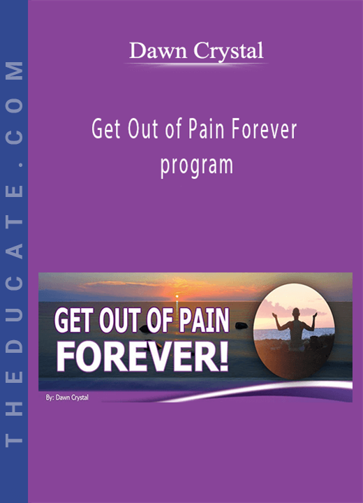 Dawn Crystal - Get Out of Pain Forever program