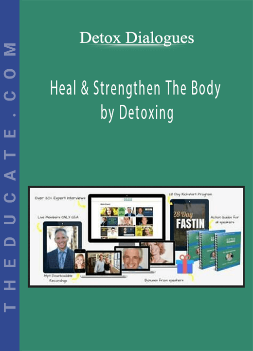 Detox Dialogues - Heal & Strengthen The Body by Detoxing
