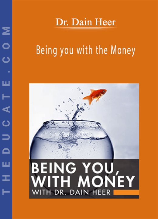Dr. Dain Heer - Being you with the Money
