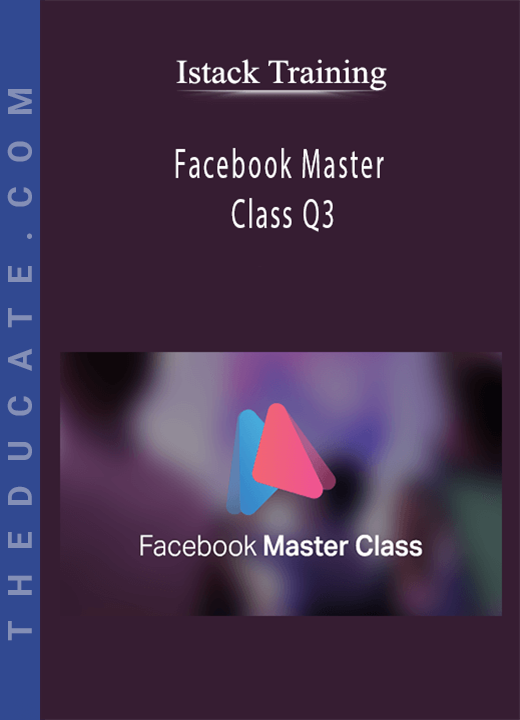 Facebook Master Class Q3 - Istack Training
