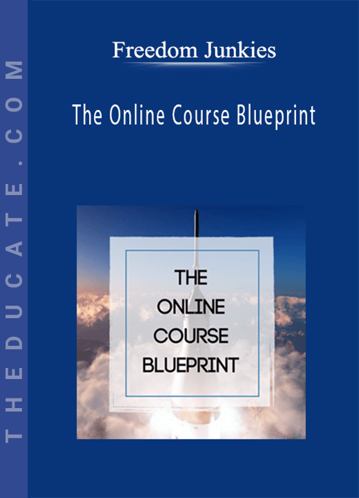 Freedom Junkies - The Online Course Blueprint