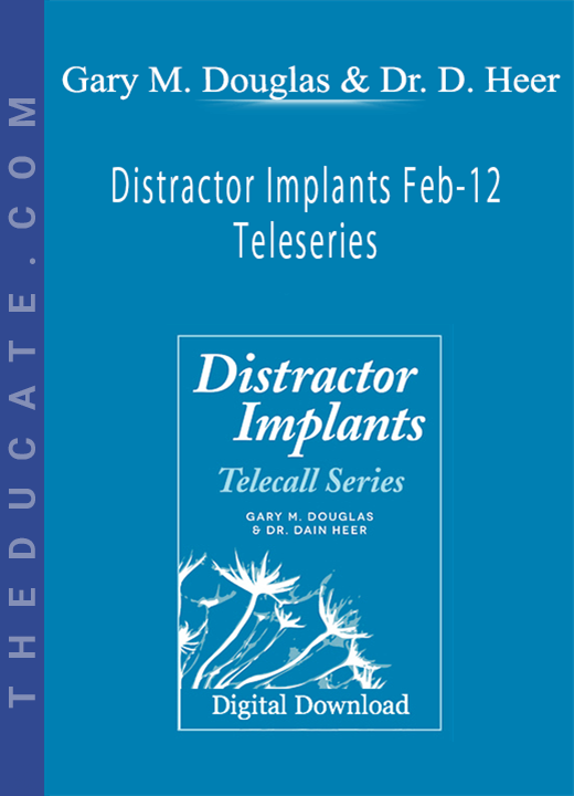 Gary M. Douglas & Dr. Dain Heer - Distractor Implants Feb-12 Teleseries