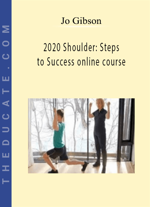 Jo Gibson - 2020 Shoulder: Steps to Success online course