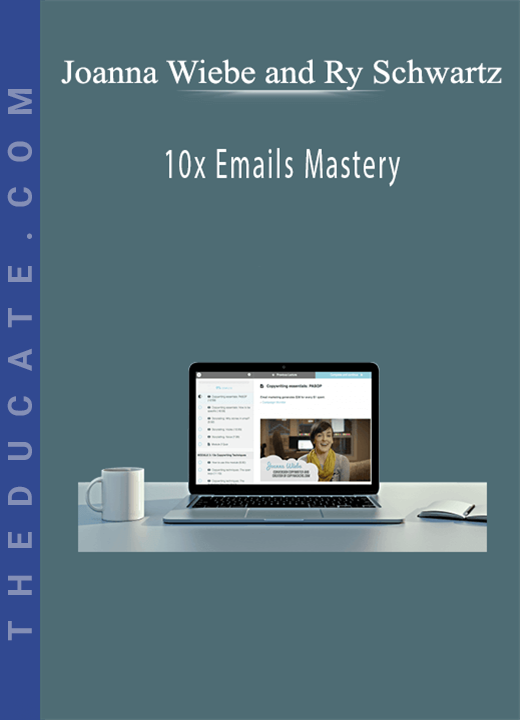 Joanna Wiebe and Ry Schwartz - 10x Emails Mastery