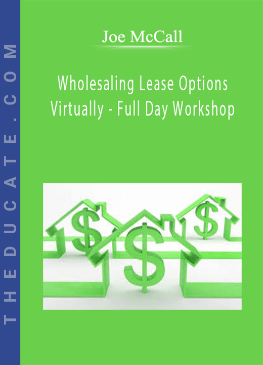 Joe McCall - Wholesaling Lease Options Virtually - Full Day Workshop