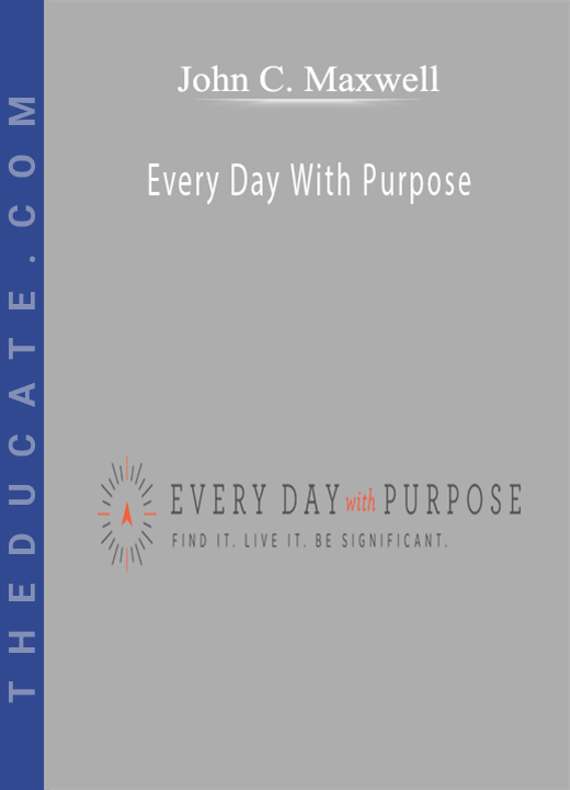 John C. Maxwell - Every Day With Purpose