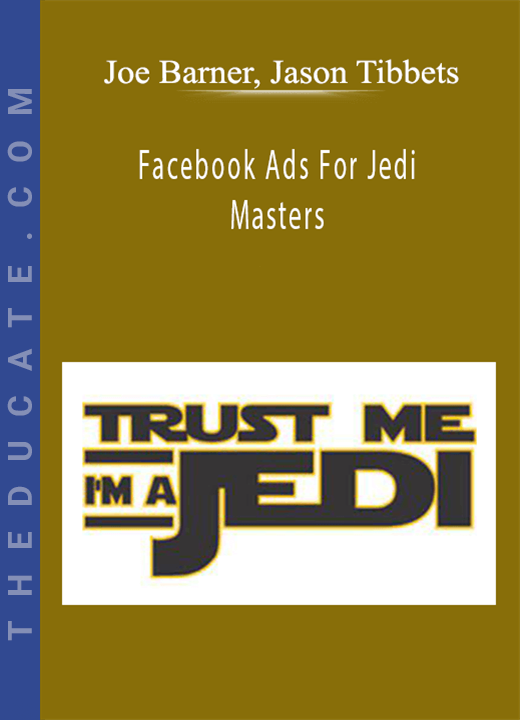 Joe Barner, Jason Tibbets - Facebook Ads For Jedi Masters