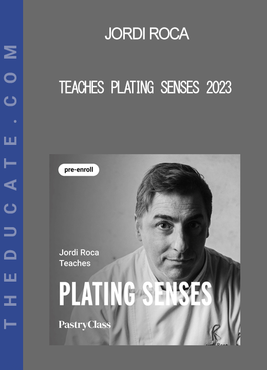 Jordi Roca - Teaches Plating Senses 2023