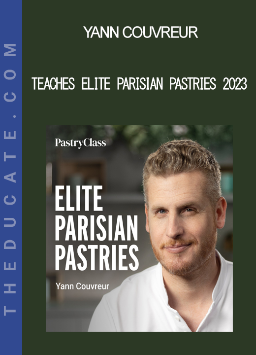 Yann Couvreur - Teaches Elite Parisian Pastries 2023