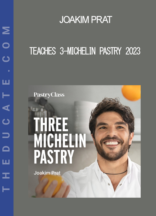 Joakim Prat - Teaches 3-Michelin Pastry 2023
