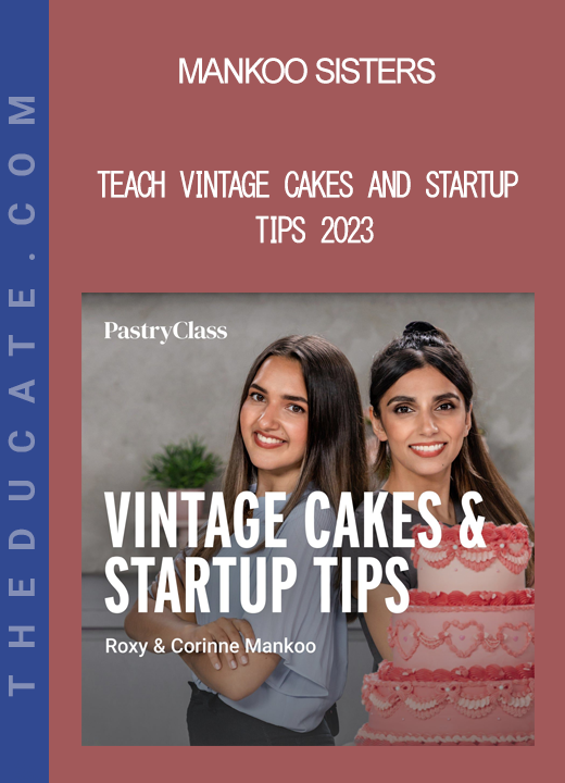 Mankoo Sisters - Teach Vintage Cakes and Startup Tips 2023