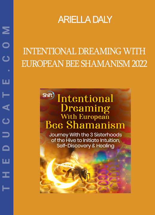 Ariella Daly - Intentional Dreaming With European Bee Shamanism 2022