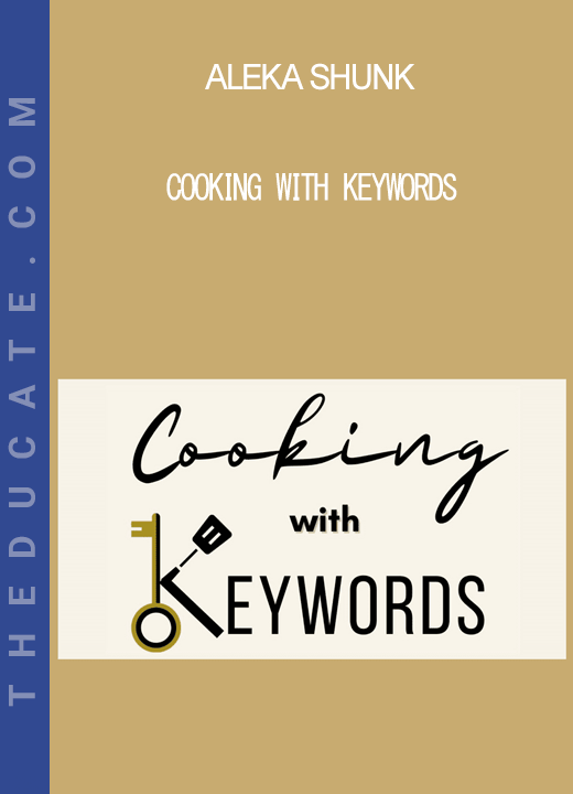 Aleka Shunk - Cooking With Keywords