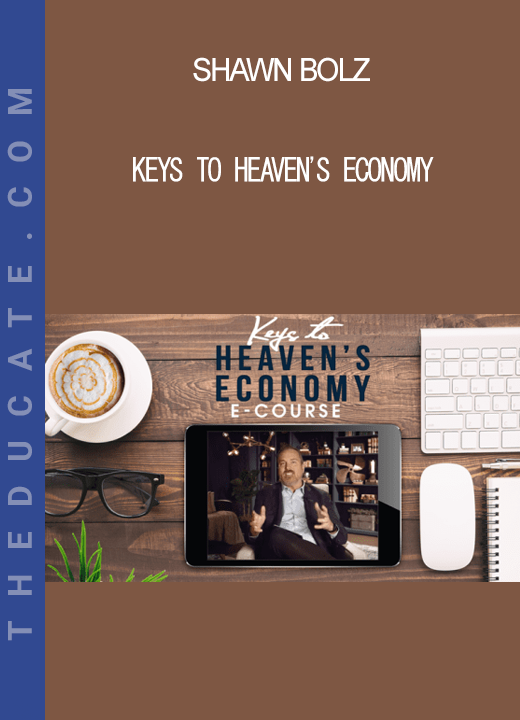 Shawn Bolz - Keys To Heaven's Economy