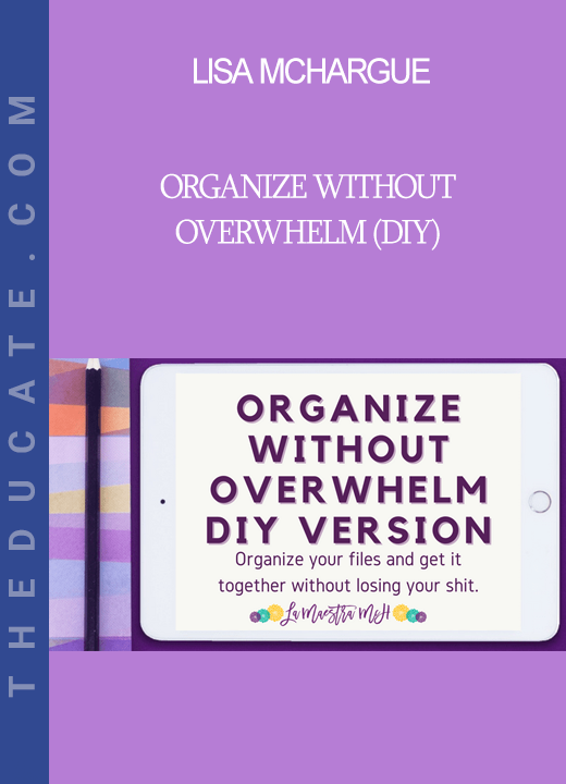 Lisa McHargue - Organize Without Overwhelm (DIY)