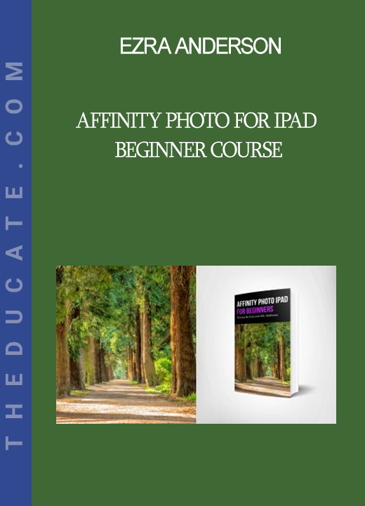 Ezra Anderson - Affinity Photo for iPad Beginner Course