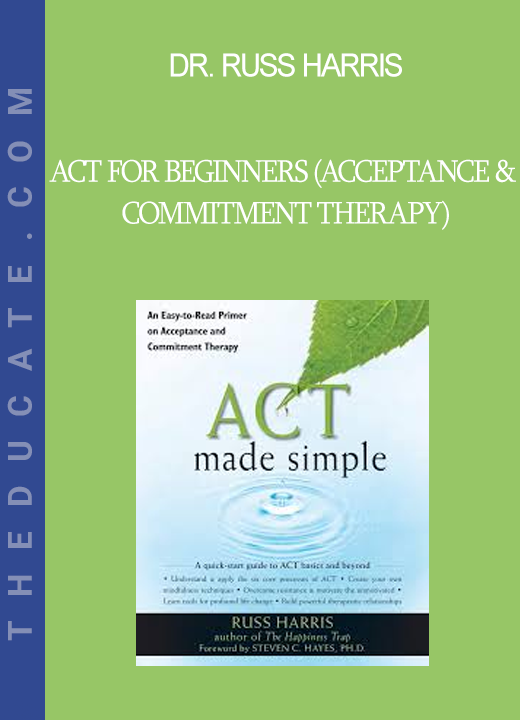 Dr. Russ Harris - ACT for Beginners (Acceptance & Commitment Therapy)