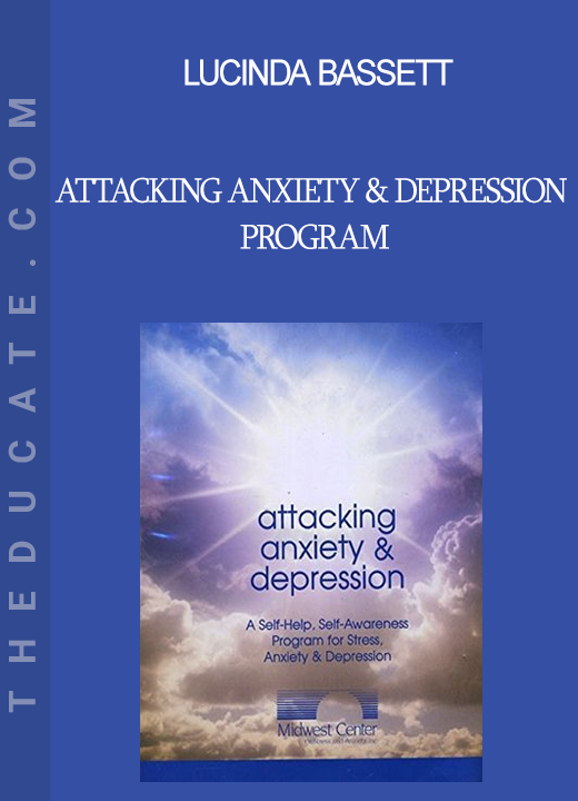 Lucinda Bassett - Attacking Anxiety & Depression Program