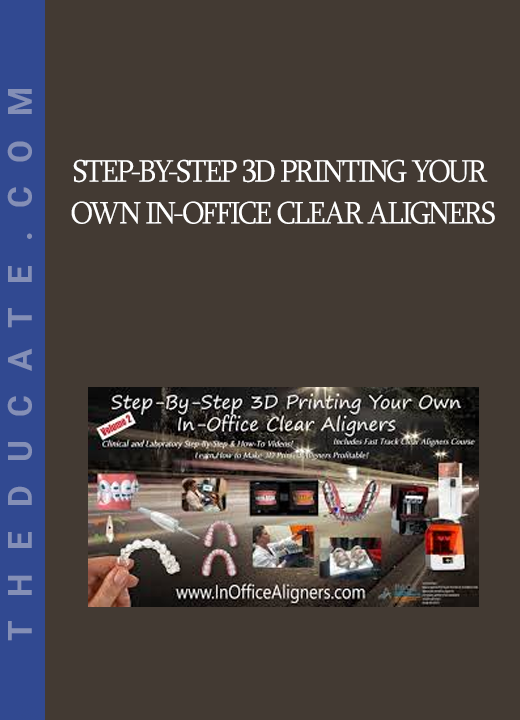 Step-by-Step 3D Printing Your Own In-Office Clear Aligners