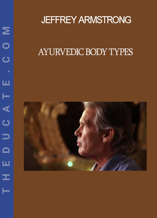 Jeffrey Armstrong - Ayurvedic Body Types