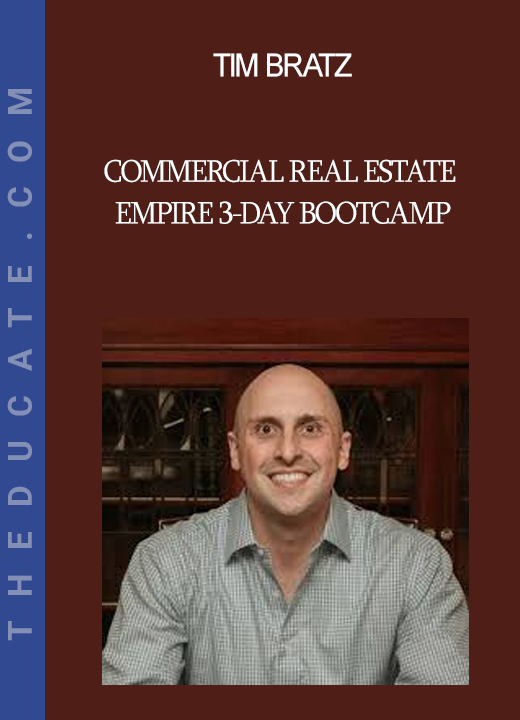 Tim Bratz - Commercial Real Estate Empire 3-Day Bootcamp