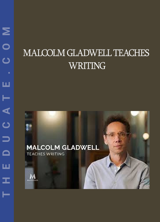Malcolm Gladwell Teaches Writing