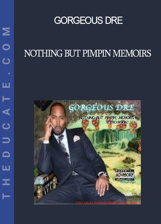 Gorgeous Dre - Nothing But Pimpin Memoirs